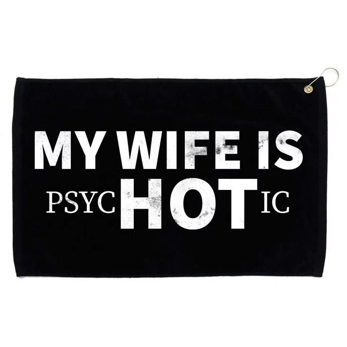 My Wife Is Psychotic Grommeted Golf Towel