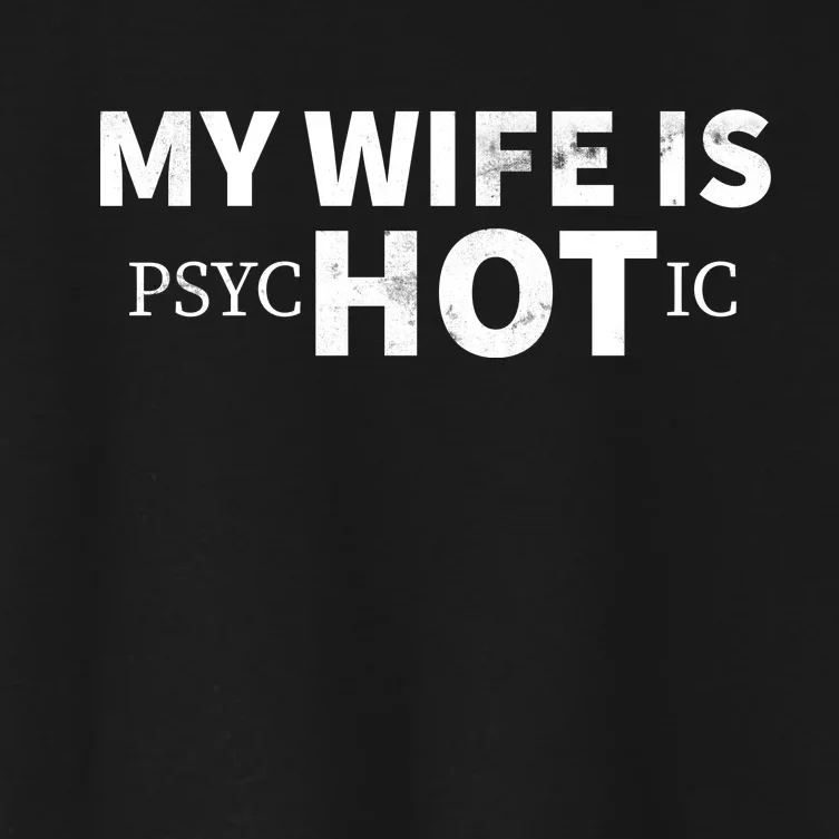 My Wife Is Psychotic Women's Crop Top Tee