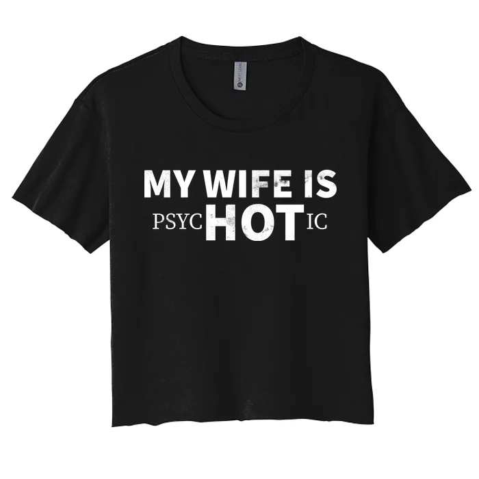 My Wife Is Psychotic Women's Crop Top Tee