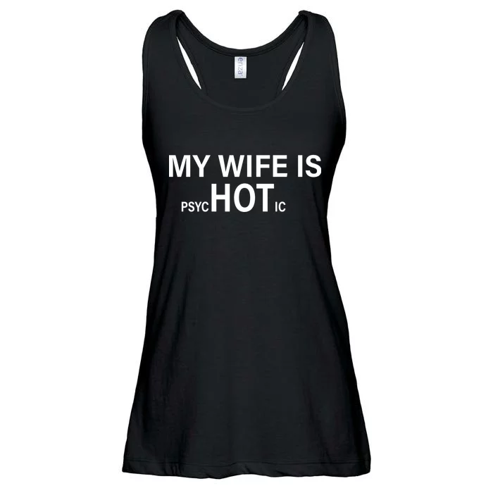 My Wife Is Psychotic Hot Ladies Essential Flowy Tank