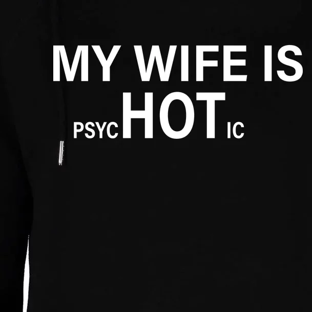 My Wife Is Psychotic Hot Womens Funnel Neck Pullover Hood