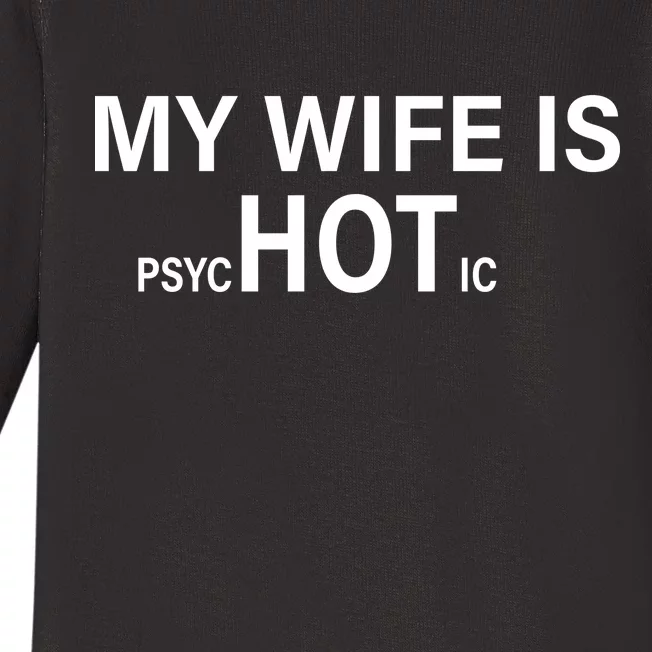 My Wife Is Psychotic Hot Baby Long Sleeve Bodysuit