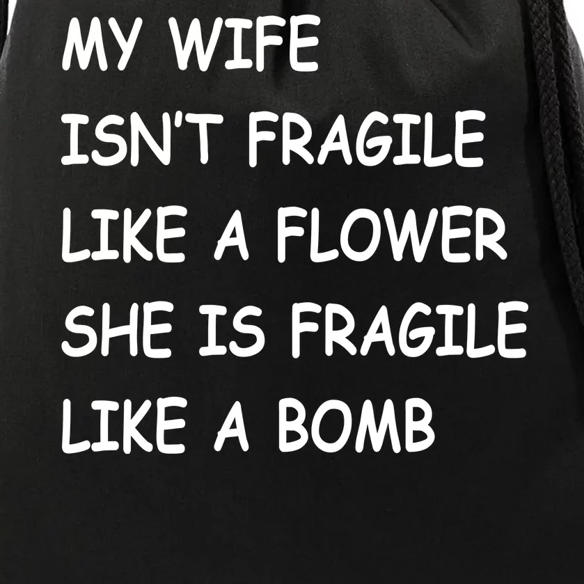 My Wife Isn't Fragile Drawstring Bag