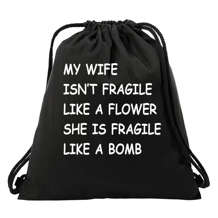 My Wife Isn't Fragile Drawstring Bag