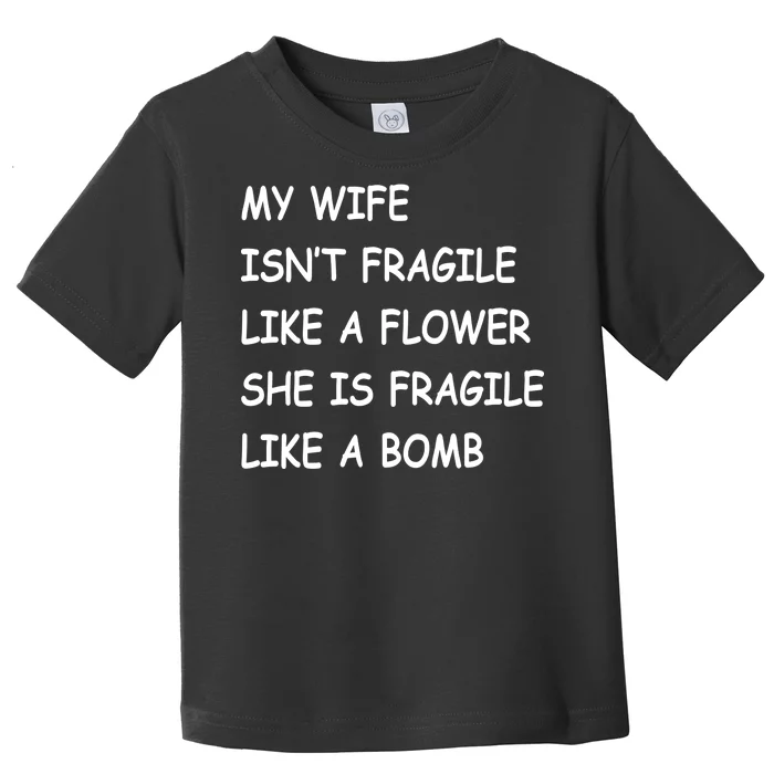 My Wife Isn't Fragile Toddler T-Shirt