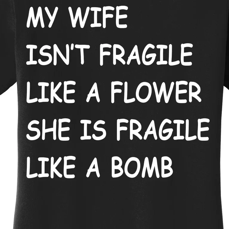 My Wife Isn't Fragile Women's T-Shirt