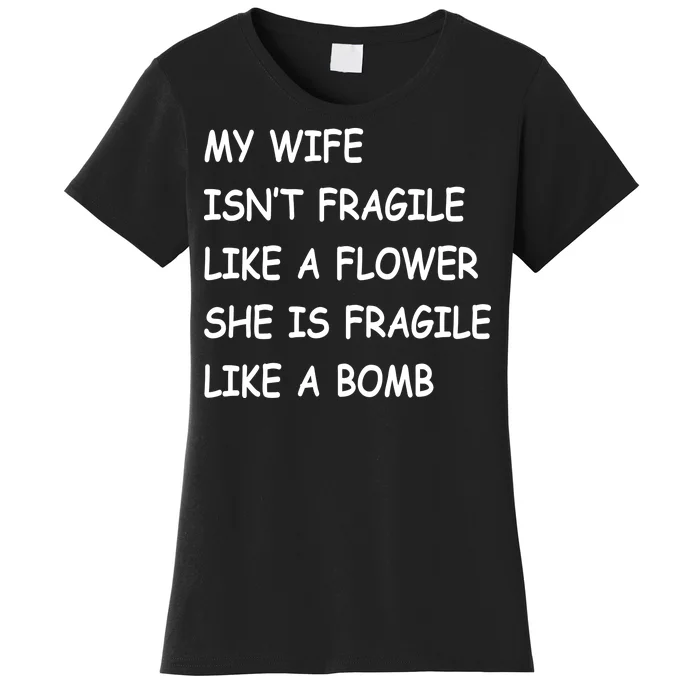 My Wife Isn't Fragile Women's T-Shirt