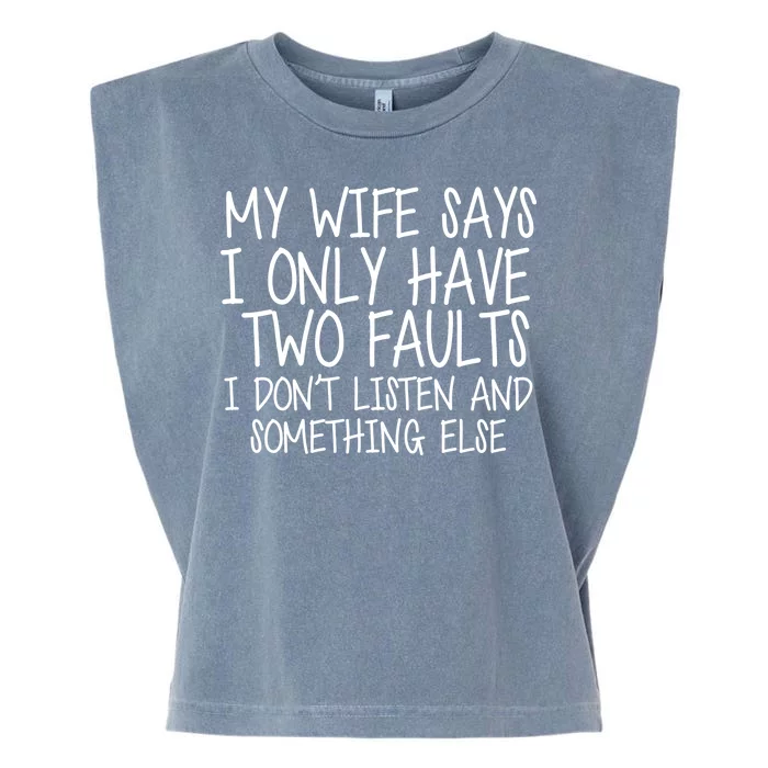 My Wife Says I Only Have Two Fault Don't Listen Garment-Dyed Women's Muscle Tee