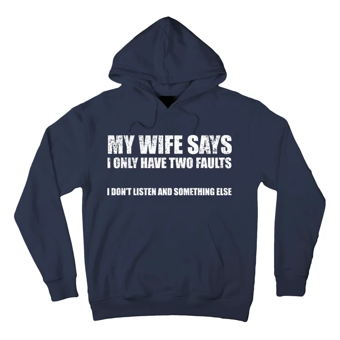 My Wife Says I Only Have Two Faults Hoodie