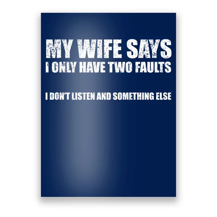 My Wife Says I Only Have Two Faults Poster