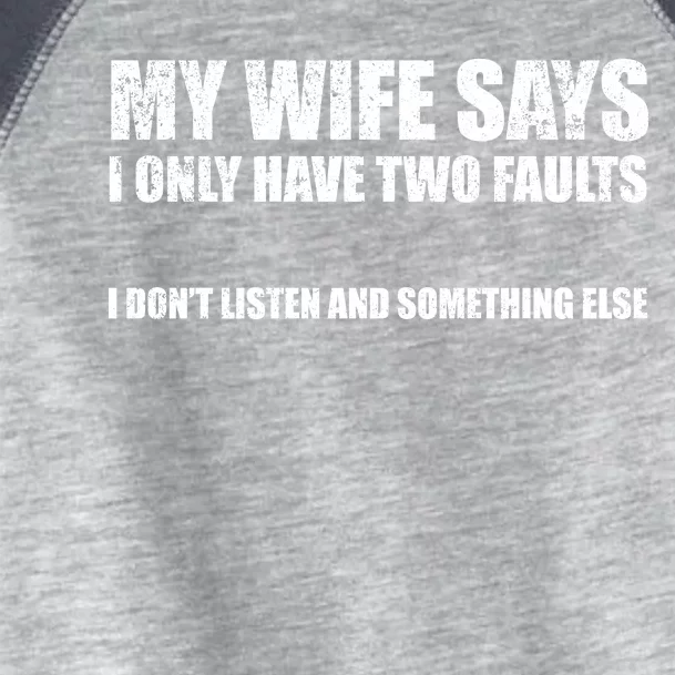 My Wife Says I Only Have Two Faults Toddler Fine Jersey T-Shirt