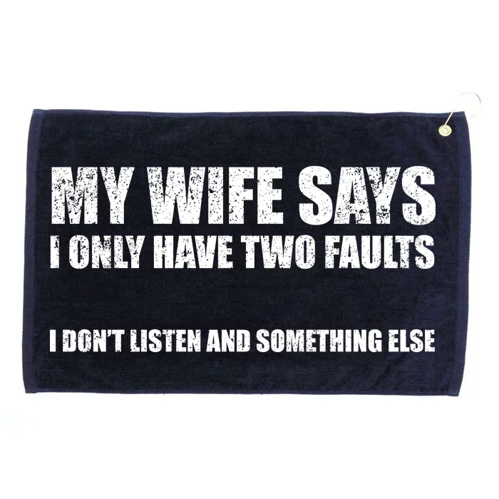 My Wife Says I Only Have Two Faults Grommeted Golf Towel