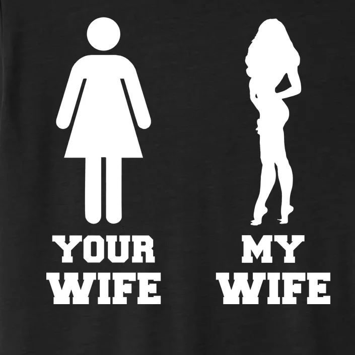 My Wife Your Wife ChromaSoft Performance T-Shirt