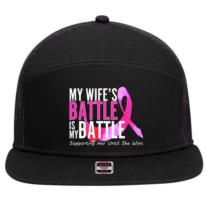 My Wife's Battle Is My Battle Breast Cancer 7 Panel Mesh Trucker Snapback Hat