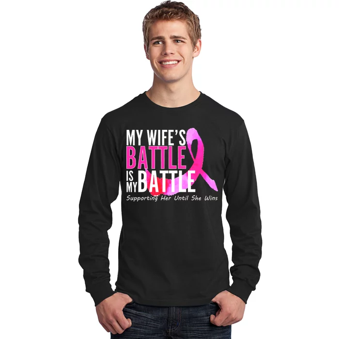 My Wife's Battle Is My Battle Breast Cancer Long Sleeve Shirt