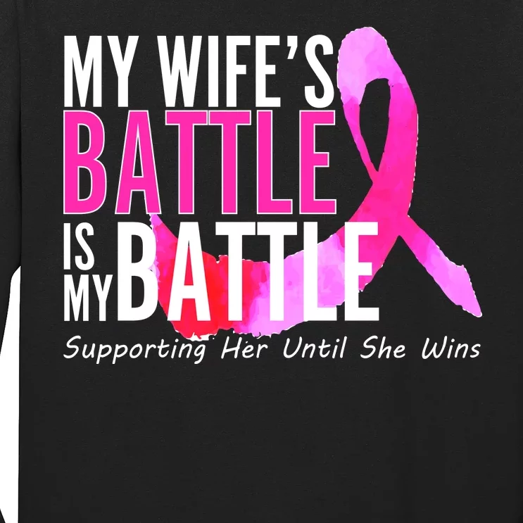 My Wife's Battle Is My Battle Breast Cancer Long Sleeve Shirt