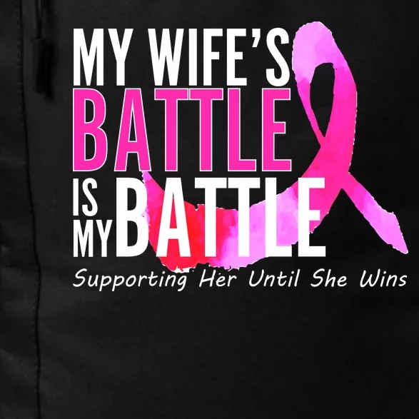 My Wife's Battle Is My Battle Breast Cancer Daily Commute Backpack