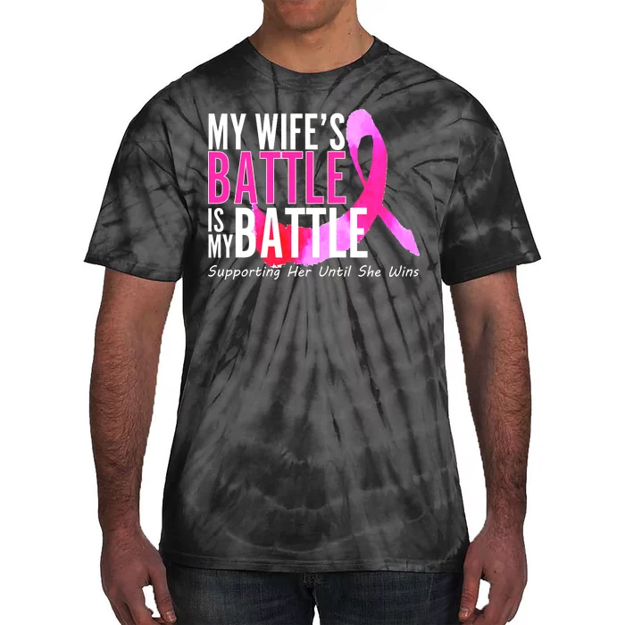 My Wife's Battle Is My Battle Breast Cancer Tie-Dye T-Shirt