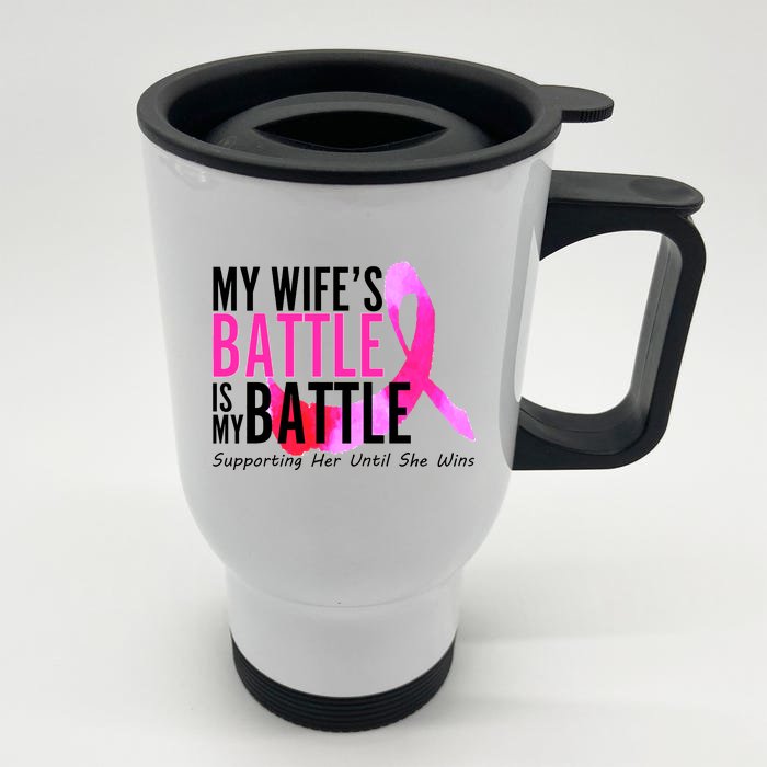 My Wife's Battle Is My Battle Breast Cancer Front & Back Stainless Steel Travel Mug