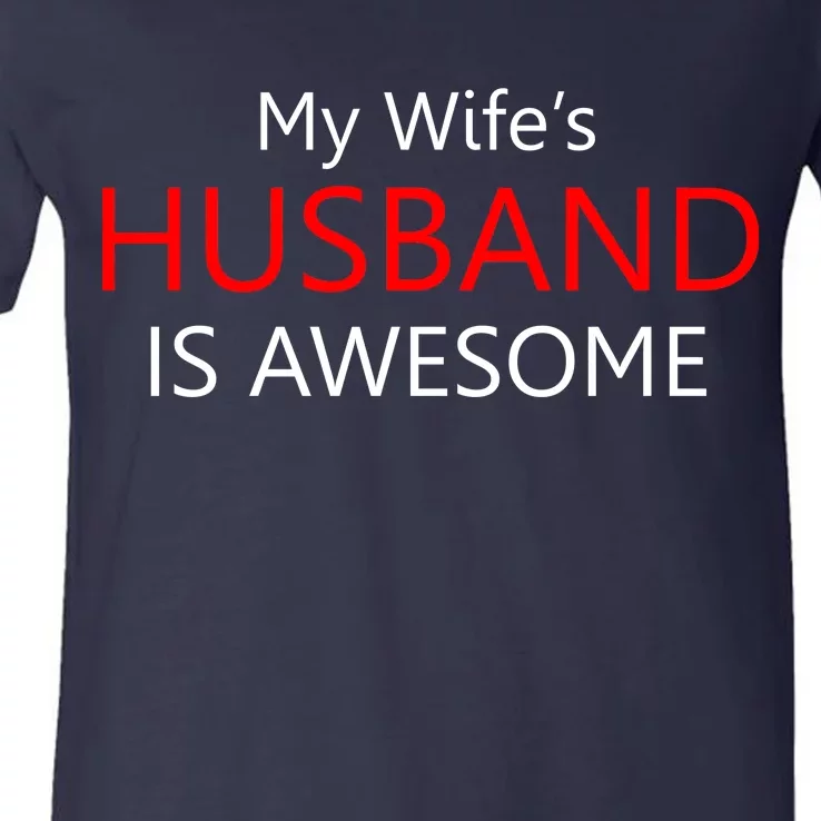 My Wife's Husband Is Awesome V-Neck T-Shirt