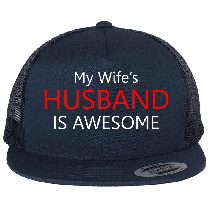 My Wife's Husband Is Awesome Flat Bill Trucker Hat