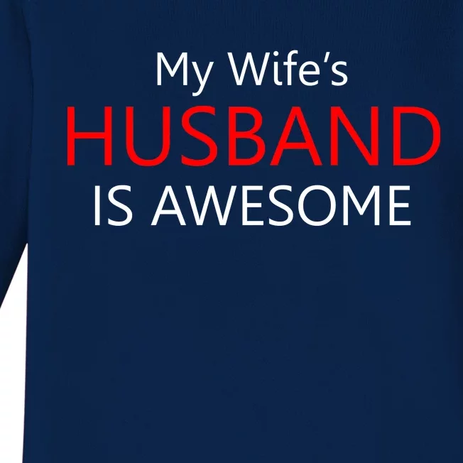 My Wife's Husband Is Awesome Baby Long Sleeve Bodysuit