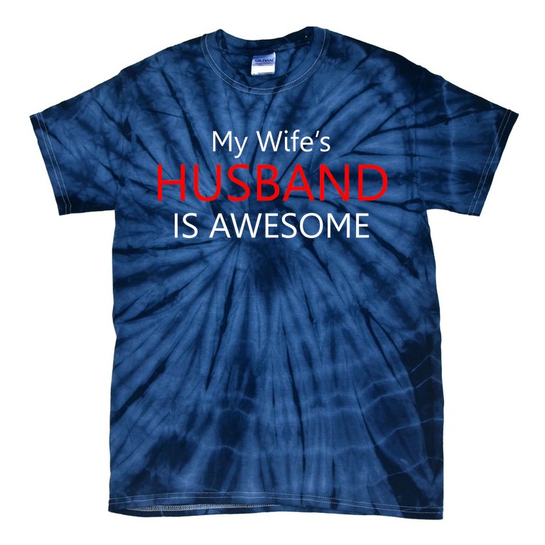My Wife's Husband Is Awesome Tie-Dye T-Shirt