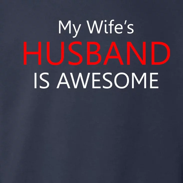 My Wife's Husband Is Awesome Toddler Hoodie