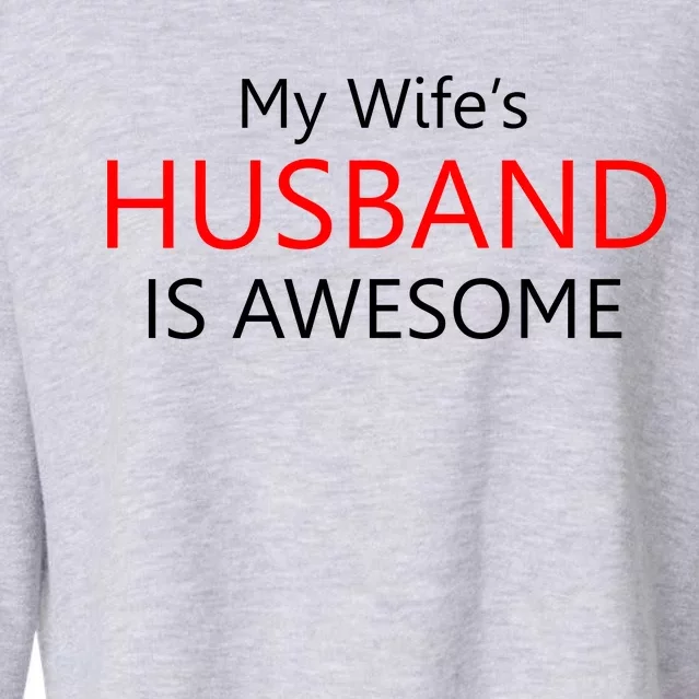 My Wife's Husband Is Awesome Cropped Pullover Crew