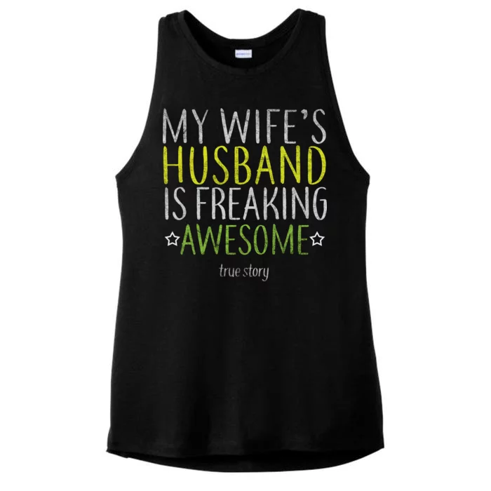 My Wife's Husband Is Freaking Awesome True Story Ladies Tri-Blend Wicking Tank