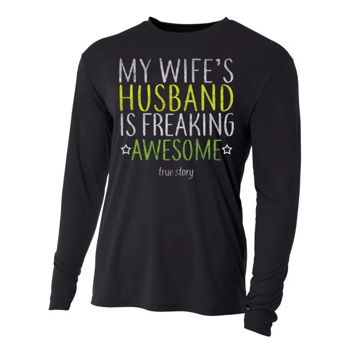 My Wife's Husband Is Freaking Awesome True Story Cooling Performance Long Sleeve Crew