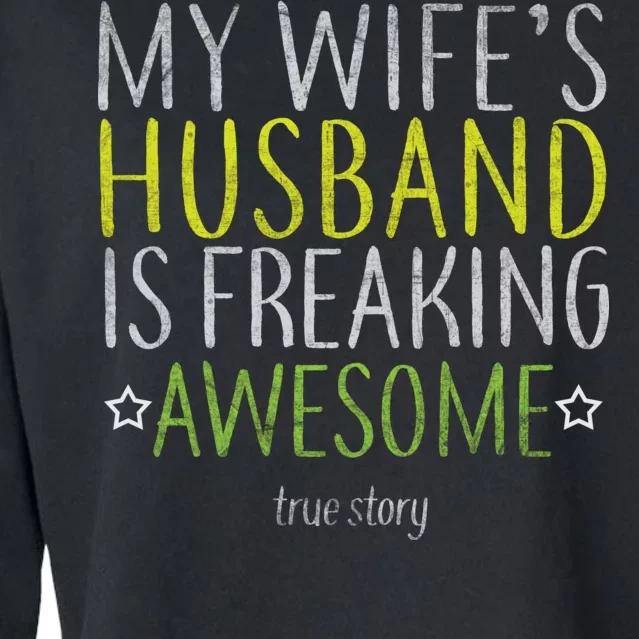 My Wife's Husband Is Freaking Awesome True Story Cropped Pullover Crew