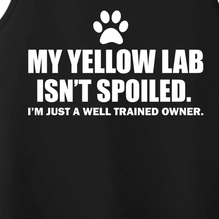 My Yellow Lab Isn't Spoiled Performance Tank