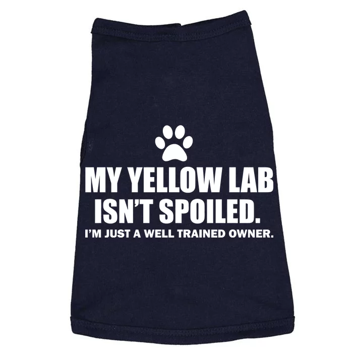 My Yellow Lab Isn't Spoiled Doggie Tank