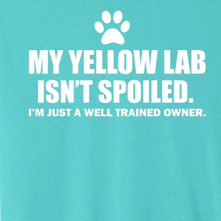 My Yellow Lab Isn't Spoiled ChromaSoft Performance T-Shirt