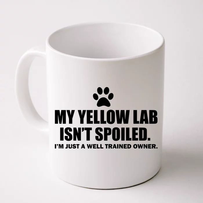 My Yellow Lab Isn't Spoiled Front & Back Coffee Mug