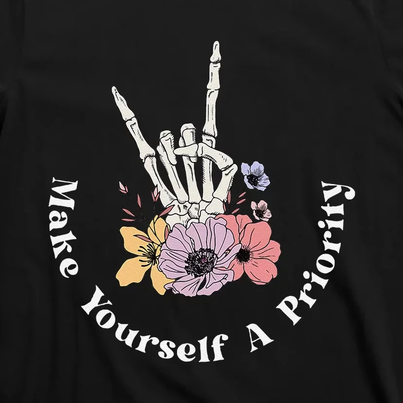 Make Yourself A Priority Cute Skeleton Hand Rock On Flowers T-Shirt