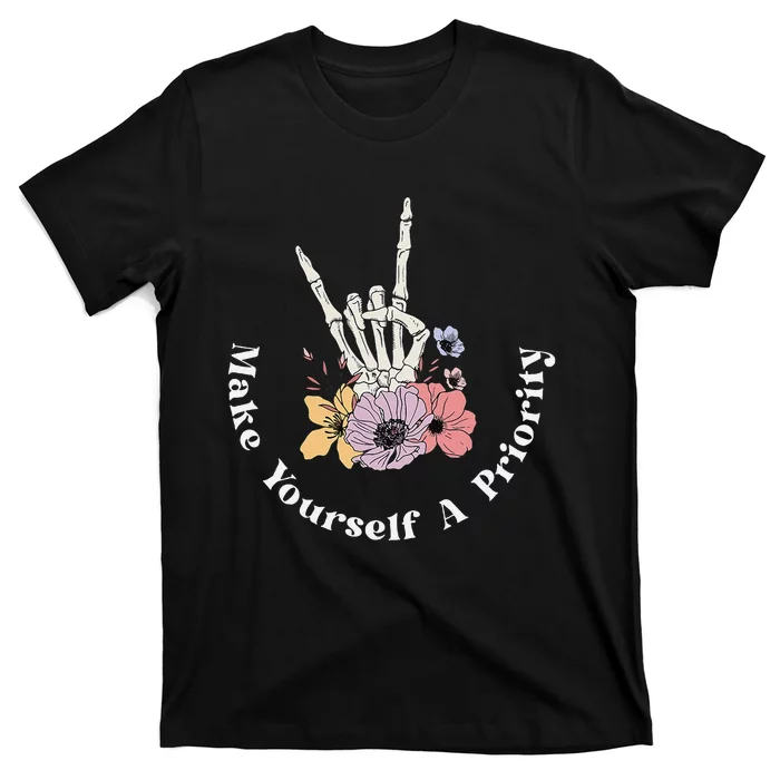 Make Yourself A Priority Cute Skeleton Hand Rock On Flowers T-Shirt