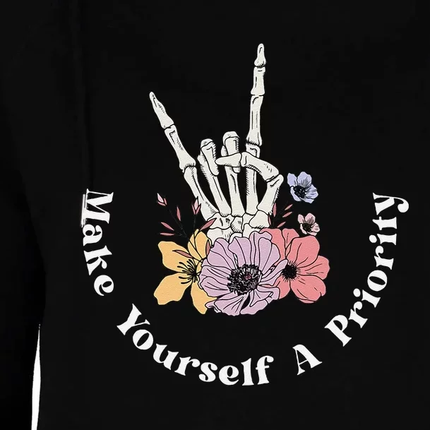 Make Yourself A Priority Cute Skeleton Hand Rock On Flowers Womens Funnel Neck Pullover Hood