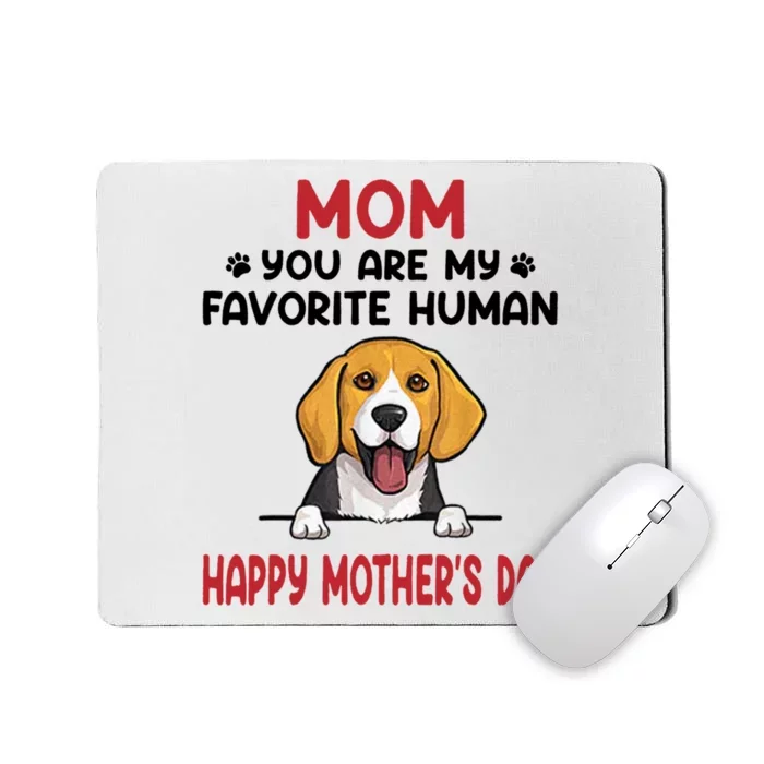 Mom You Are My Favorite Human Happy MotherS Day Mousepad