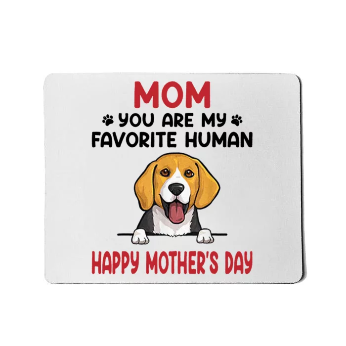 Mom You Are My Favorite Human Happy MotherS Day Mousepad