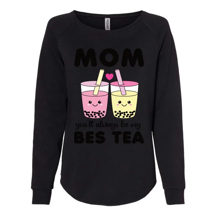 Mom You'll Always Be My Bes Tea Besties Cute Bubble Tea Boba Meaningful Gift Womens California Wash Sweatshirt