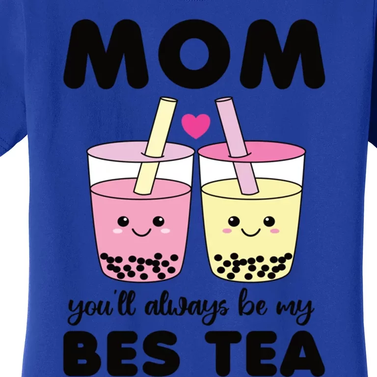 Mom You'll Always Be My Bes Tea Besties Cute Bubble Tea Boba Meaningful Gift Women's T-Shirt