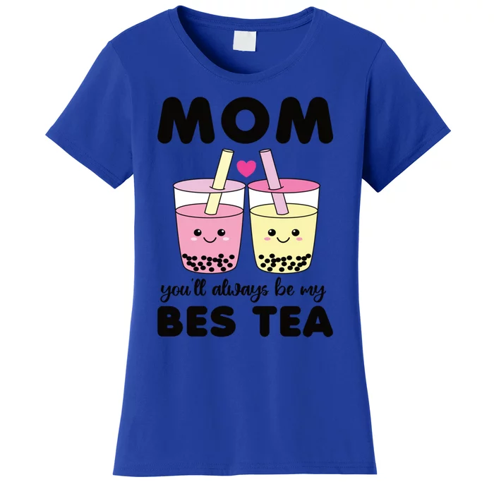 Mom You'll Always Be My Bes Tea Besties Cute Bubble Tea Boba Meaningful Gift Women's T-Shirt