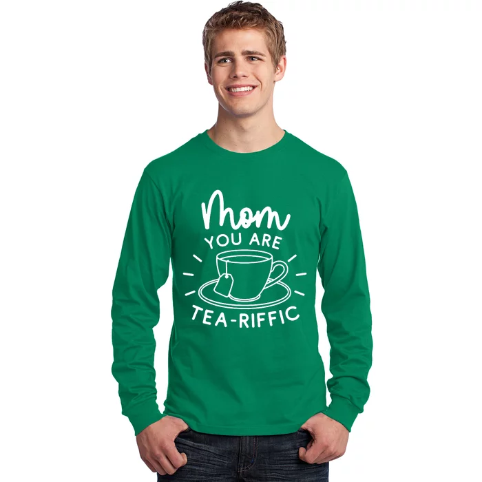 Mom You Are Tea Riffic Long Sleeve Shirt