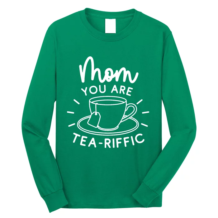 Mom You Are Tea Riffic Long Sleeve Shirt