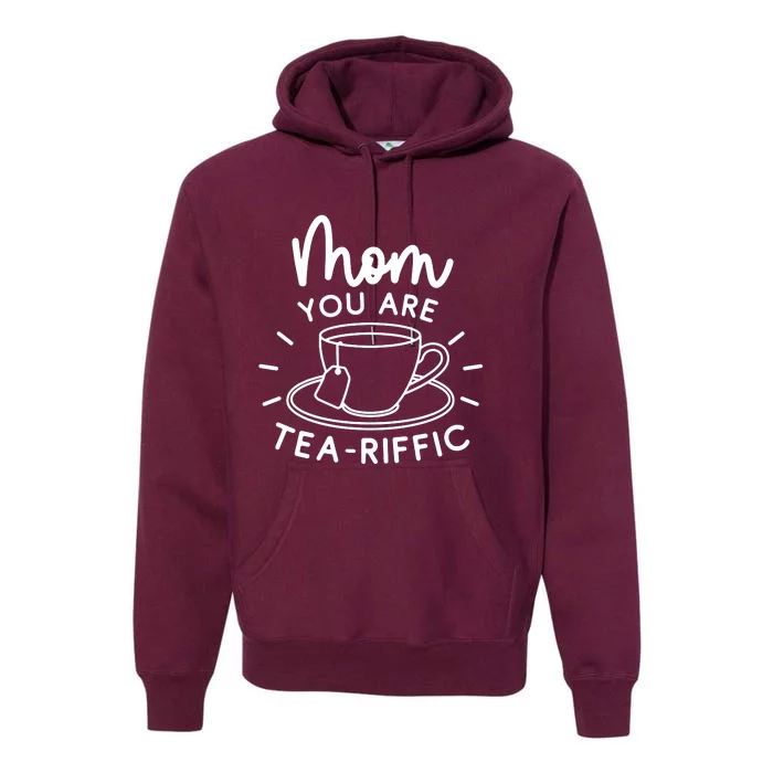 Mom You Are Tea Riffic Premium Hoodie