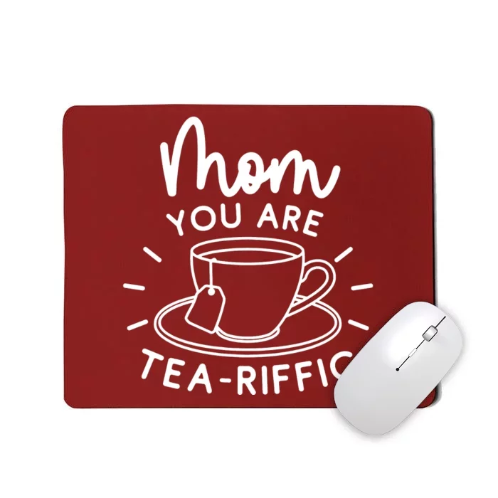 Mom You Are Tea Riffic Mousepad