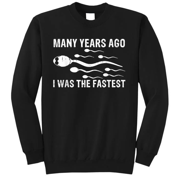 Many Years Ago I Was The Fastest V Tall Sweatshirt