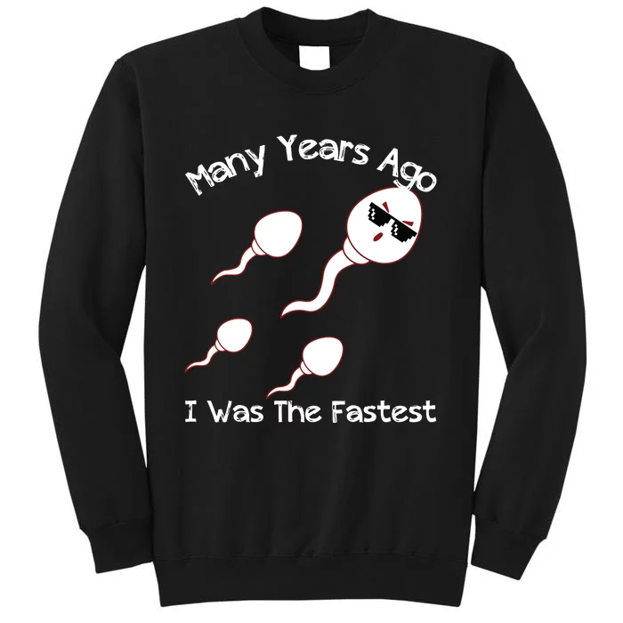 Many Years Ago I Was The Fastest Funny Tall Sweatshirt